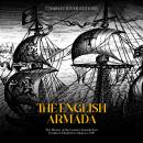 The English Armada: The History of the Counter Armada Sent by Queen Elizabeth to Spain in 1589 Audiobook