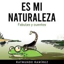 [Spanish] - ES MI NATURALEZA: Fabulas y cuentos Audiobook