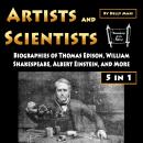Artists and Scientists: Biographies of Thomas Edison, William Shakespeare, Albert Einstein, and More Audiobook