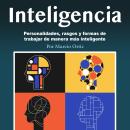 Inteligencia: Personalidades, rasgos y formas de trabajar de manera más inteligente Audiobook