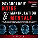 [French] - PSYCHOLOGIE NOIRE ET MANIPULATION MENTALE: 5 livres en 1 | Les techniques cachées de la p Audiobook