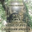 Myths of Pre-Columbian America Audiobook