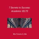 7 Secrets to Success: Academic IELTS Audiobook