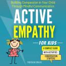 Active Empathy for Kids: Building Compassion in Your Child Through Mindful Communication: A Compact  Audiobook