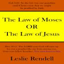 Law of Moses: Or The Law Of Jesus Christ by Leslie Rendell