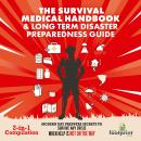 The Survival Medical Handbook & Long Term Disaster Preparedness Guide (2-in-1 Compilation): Modern D Audiobook