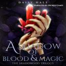 A Shadow of Blood & Magic Audiobook