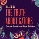 The Truth About Gators: A Good Women Story Audiobook
