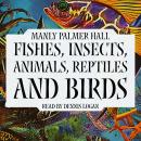 Fishes, Insects, Animals, Reptiles, and Birds Audiobook