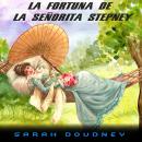 [Spanish] - LA FORTUNA DE LA SEÑORITA STEPNEY Audiobook