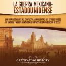[Spanish] - La guerra mexicano-estadounidense: Una guía fascinante del conflicto armado entre los Es Audiobook