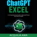 Chatgpt Excel: A Comprehensive Guide to Microsoft Excel and Data Analysis Audiobook