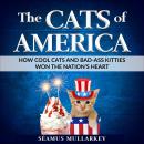 The Cats of America: How Cool Cats and Bad-Ass Kitties Won The Nation's Heart Audiobook