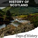 History of Scotland: A Comprehensive History of Scotland. From Ancient Times to the 21st Century Audiobook