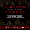 [Spanish] - ALGORITMOS DE GROKKING: Métodos Avanzados para Aprender  y Utilizar Algoritmos de Grokki Audiobook