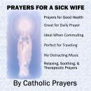 Prayers For a Sick Wife: Catholic Prayers for a Wife With Serious Health issues like Cancer, Lupus,  Audiobook