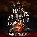Maps, Artifacts, and Other Arcane Magic Audiobook