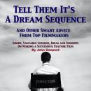 Tell Them It's A Dream Sequence: And Other Smart Advice from Top Filmmakers Audiobook
