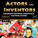Actors and Inventors: Biographies of Elvis Presley, Charlie Chaplin, Alan Turing, and More Audiobook