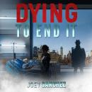Dying To End It Audiobook