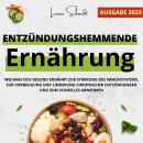 [German] - Entzündungshemmende Ernährung: Wie man sich gesund ernährt zur Stärkung des Immunsystems, zur Vorbeugung und Linderung chronischer Entzündungen und zum Schnelles Abnehmen Audiobook