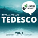 [Italian] - Impara a parlare tedesco vol. 1: Lezioni da 1 a 30. Per principianti. Audiobook