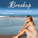 Breakup: The Best Advice for the Heartbroken Soul Audiobook