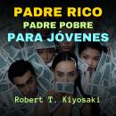[Spanish] - Padre Rico, Padre Pobre Para Jóvenes Audiobook