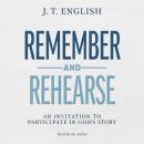 Remember and Rehearse: An Invitation to Participate in God's Story Audiobook