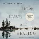 Hope, Hurt, and Healing: Experiencing Jesus in the Wake of Suicide Audiobook