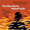 The Man You're Meant to Be: A Call of Self-Examination for Every Believer, Hypocrite, and Outsider Audiobook