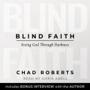 Blind Faith: Seeing God Through Darkness Audiobook