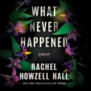 What Never Happened: A Thriller Audiobook