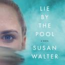 Lie by the Pool: A Novel Audiobook