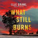 What Still Burns Audiobook