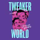 Tweakerworld: A Memoir Audiobook