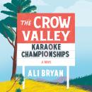 The Crow Valley Karaoke Championships: A Novel Audiobook