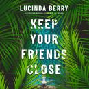 Keep Your Friends Close Audiobook