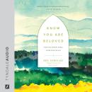 Know You Are Beloved: Press Pause, Breathe Deeply, and Be Known by God Audiobook