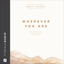 Wherever You Are: Devotions and Declarations for Moms Audiobook