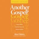 Another Gospel? Student Edition: A Lifelong Christian Seeks Truth in Response to Progressive Christianity Audiobook
