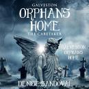Galveston Orphans Home: The Caretaker Audiobook