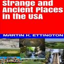 Strange and Ancient Places in the USA