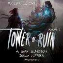 Cover of Tower of Ruin - A Dark Dungeon Realm LitRPG Series, Book 1 (Unabridged)