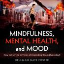 Mindfulness, Mental Health, and Mood: How to Exercise in Times of Impending Doom (Everyday!) Audiobook