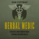Herbal Medic: A Green Beret's Guide to Emergency Medical Preparedness and Natural First Aid Audiobook