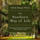 The Southern Way of Life: Meanings of Culture and Civilization in the American South Audiobook