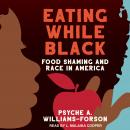 Eating While Black: Food Shaming and Race in America Audiobook