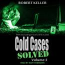 Cold Cases: Solved Volume 2: 18 Fascinating True Crime Cases Audiobook