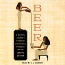Beer: A Global Journey through the Past and Present Audiobook